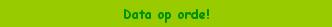 Data op orde!