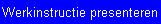 Werkinstructie presenteren